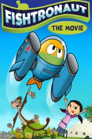 دانلود انیمیشن ماهی فضایی Fishtronaut, the Movie 2018